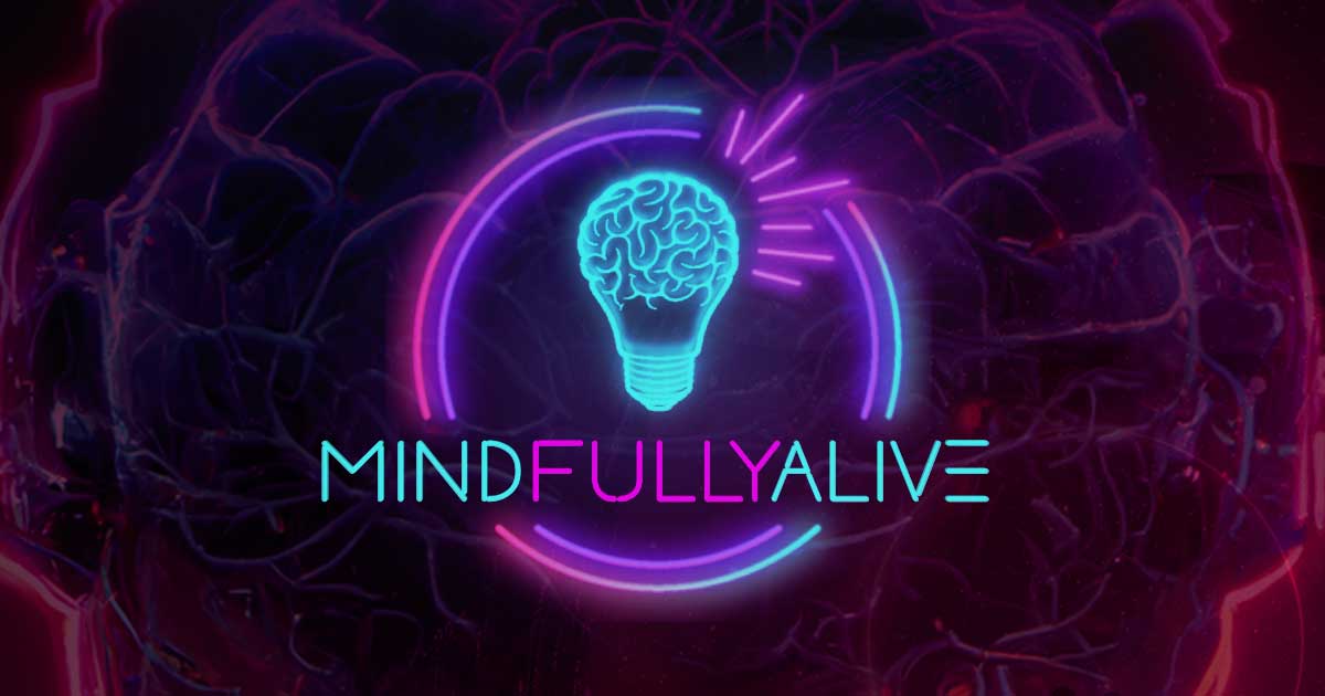 MindFullyAlive // Your Brain. Lit 🔥 - Neuroscience for Living Remarkably